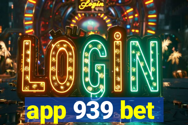 app 939 bet